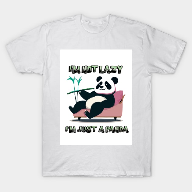 I'M NOT LAZY, I'M JUST A PANDA T-Shirt by Shop-Wings